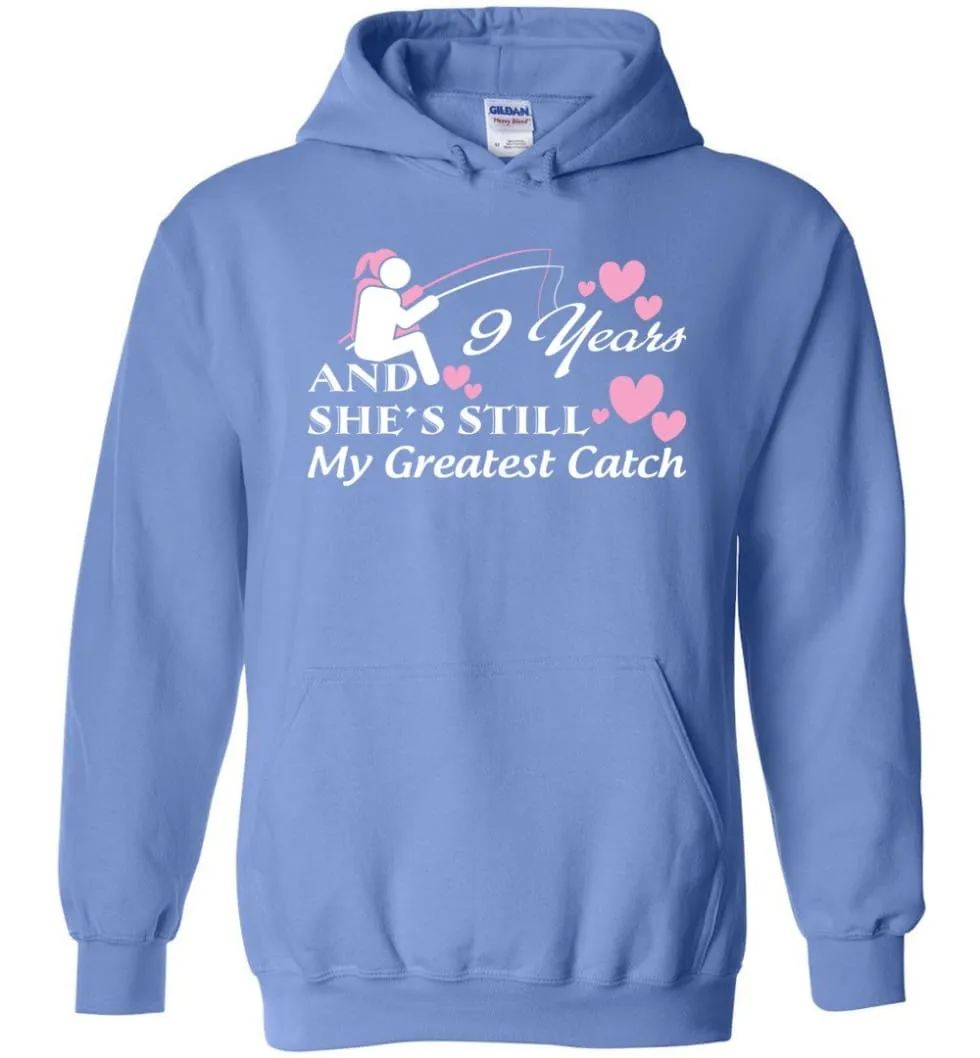 9 Years Anniversary She Still My Greatest Catch Hoodie