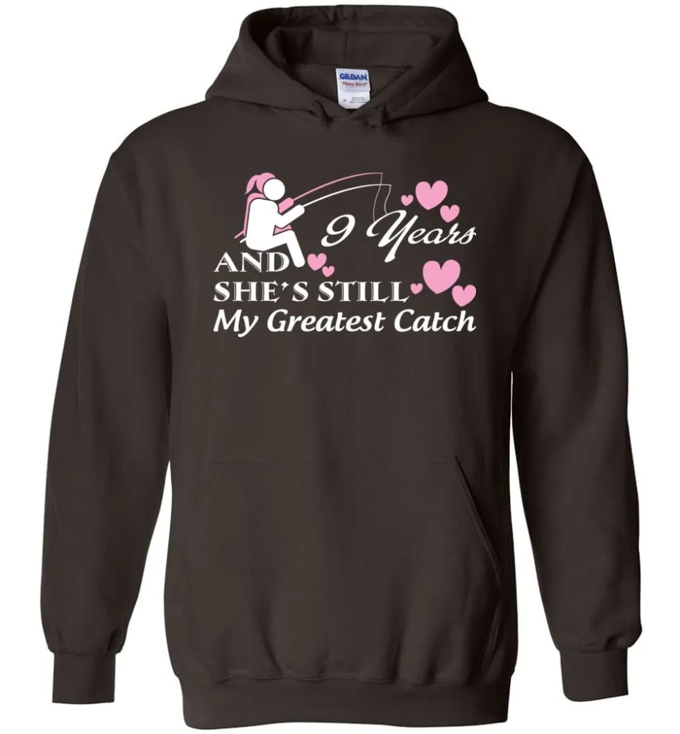 9 Years Anniversary She Still My Greatest Catch Hoodie