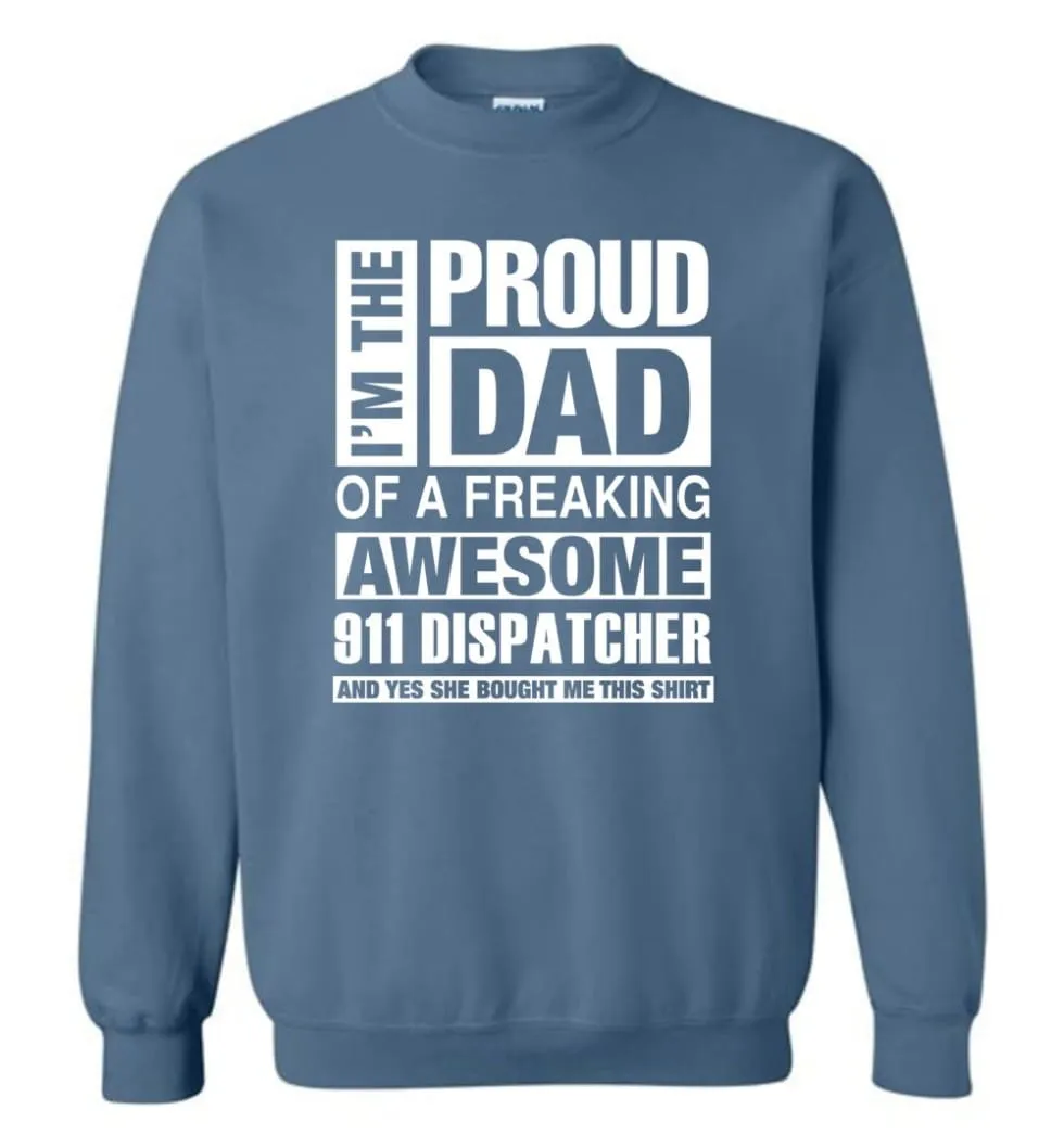 911 Dispatcher Dad Shirt Proud Dad Of Awesome And She Bought Me This Sweatshirt