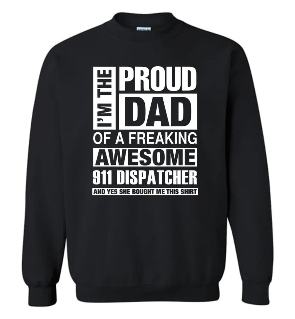 911 Dispatcher Dad Shirt Proud Dad Of Awesome And She Bought Me This Sweatshirt