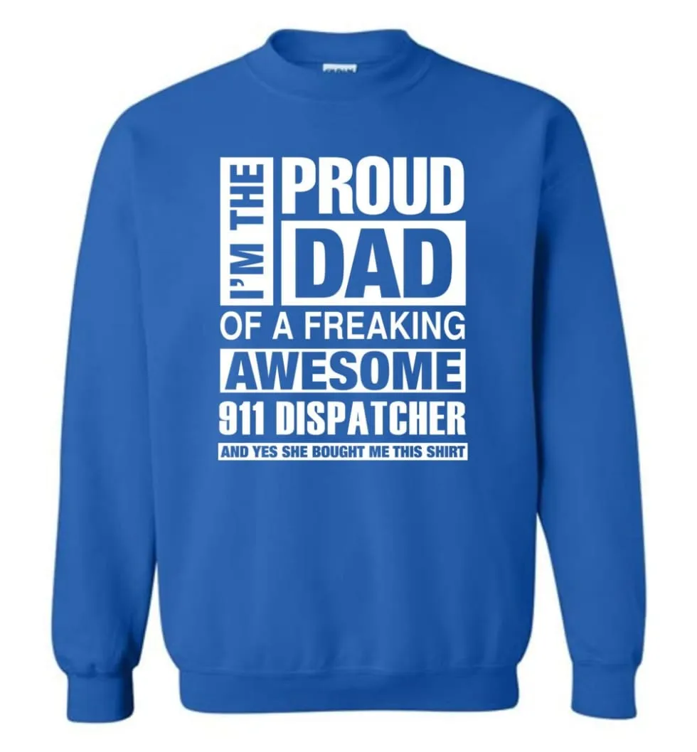 911 Dispatcher Dad Shirt Proud Dad Of Awesome And She Bought Me This Sweatshirt