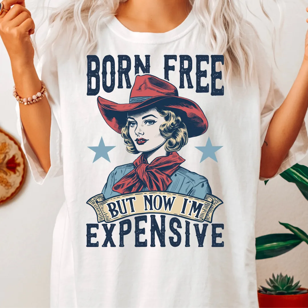 BORN FREE BUT NOW IM EXPENSIVE