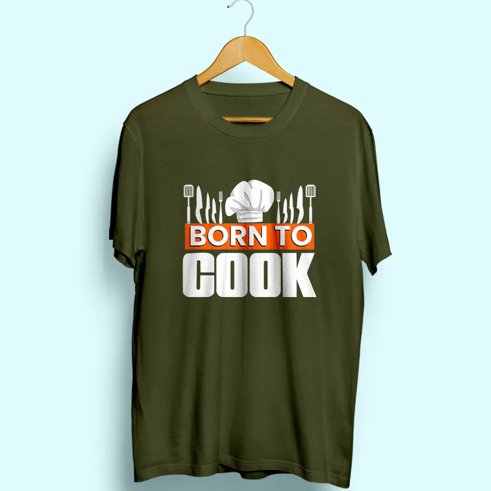 Born To Cook Half Sleeve T-Shirt