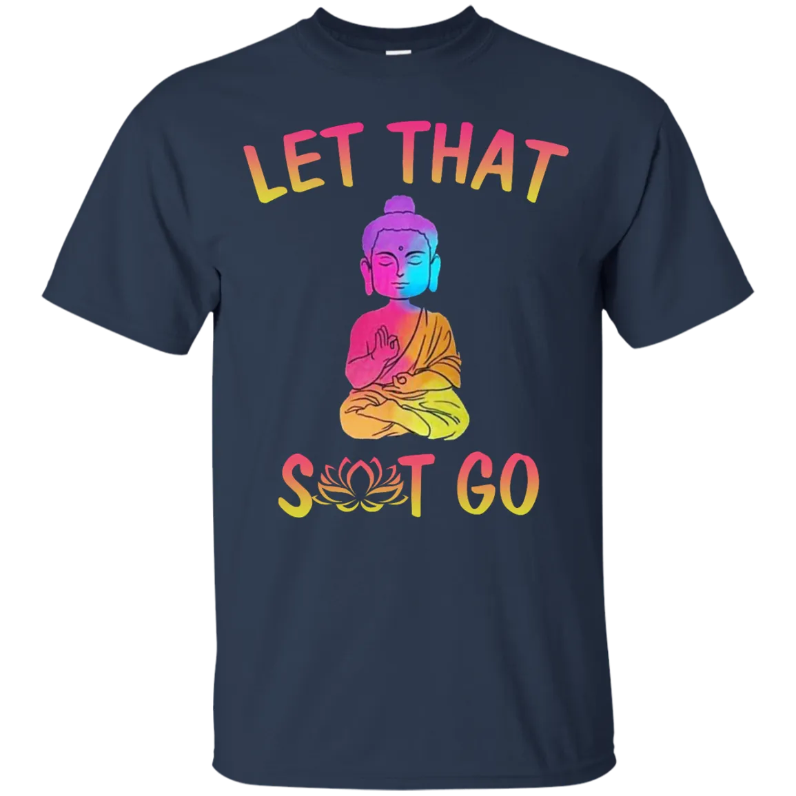 Buddhism: Let That Shit Go shirt, tank, sweater