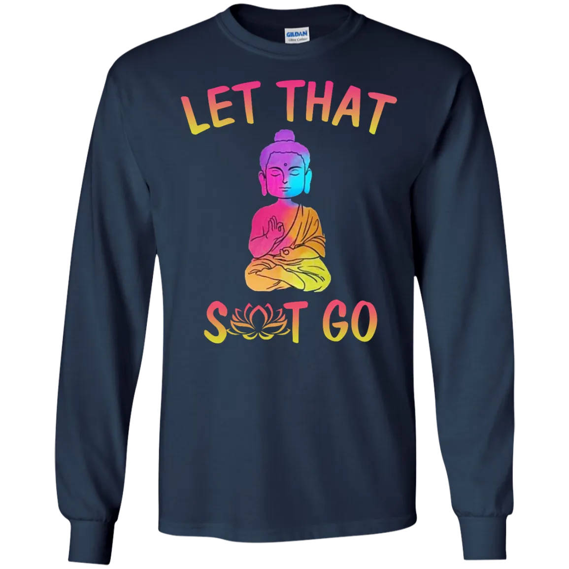 Buddhism: Let That Shit Go shirt, tank, sweater