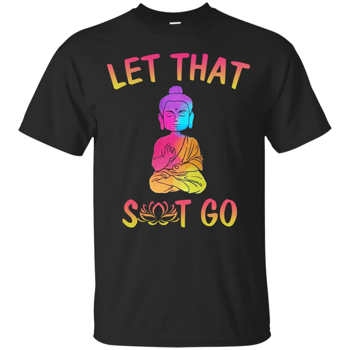 Buddhism: Let That Shit Go shirt, tank, sweater