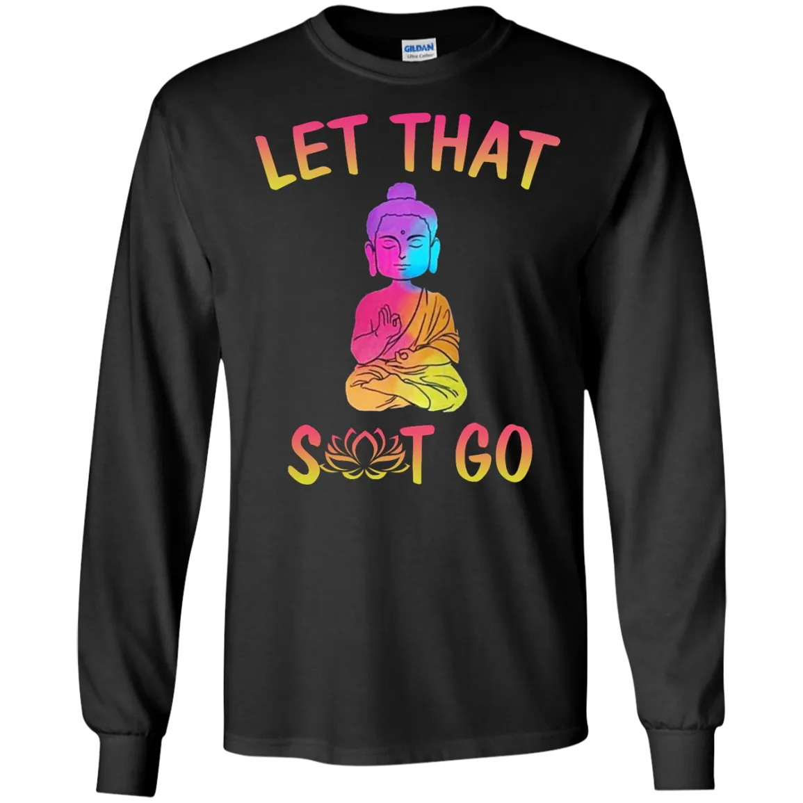 Buddhism: Let That Shit Go shirt, tank, sweater