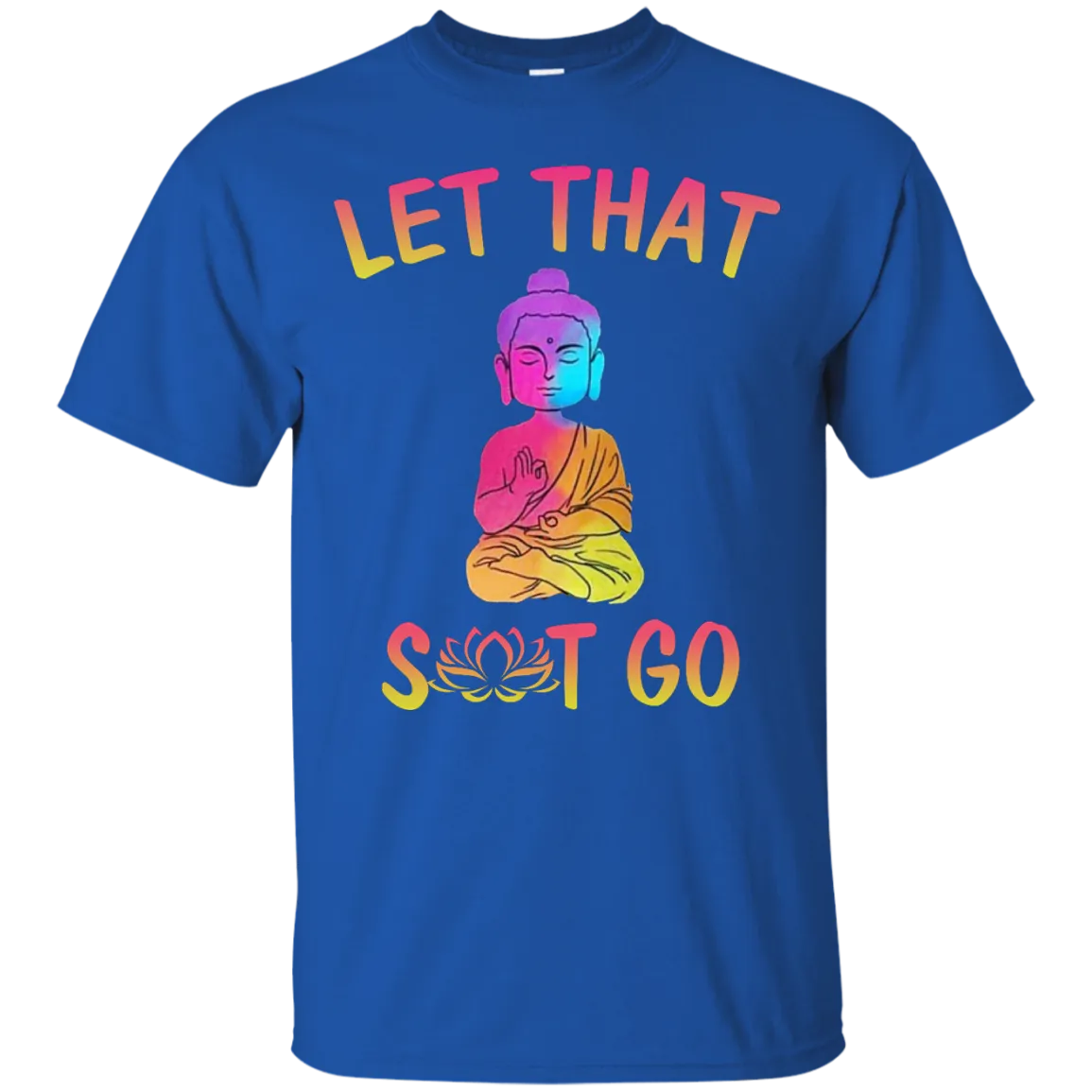 Buddhism: Let That Shit Go shirt, tank, sweater