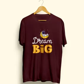 Dream Big Half Sleeve T-Shirt