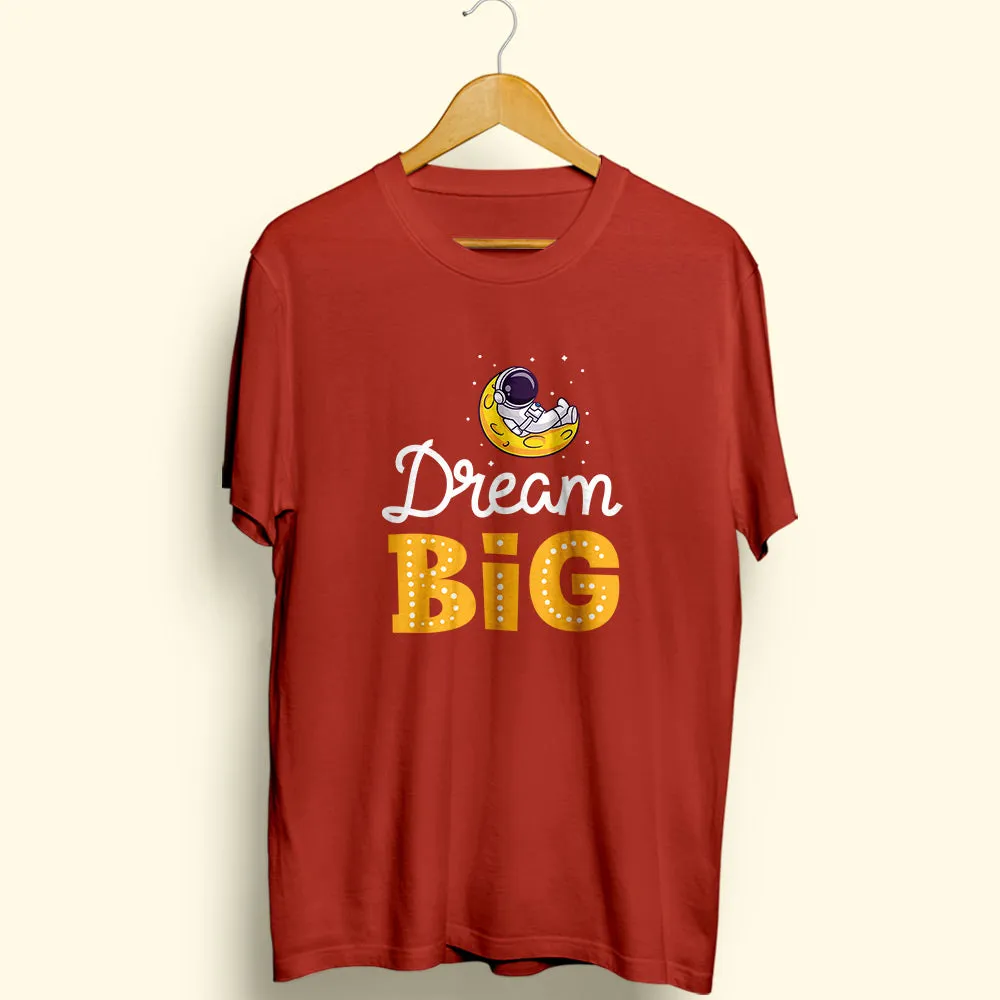 Dream Big Half Sleeve T-Shirt