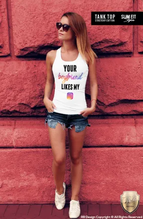 Funny Women's T-shirt Your Boyfriend Likes My IG Tank Top WD195