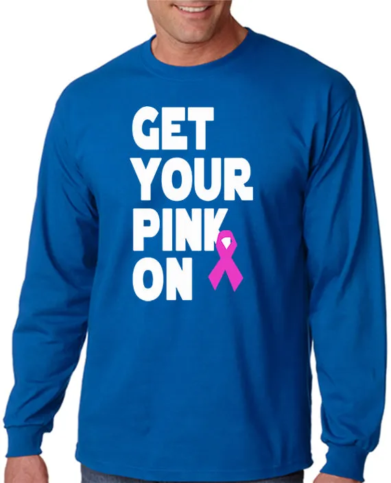 Get Your Pink On T-Shirt Pink Ribbon Breast Cancer Awareness