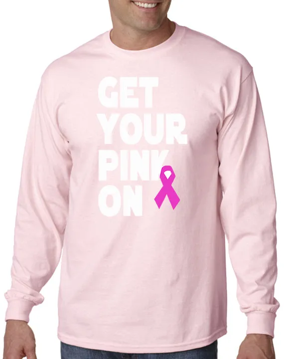 Get Your Pink On T-Shirt Pink Ribbon Breast Cancer Awareness