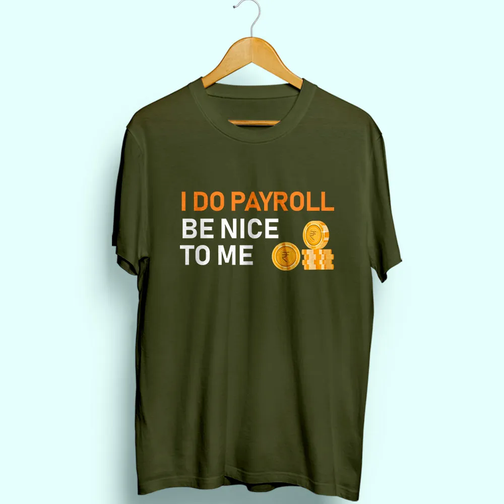 I Do Payroll Half Sleeve T-Shirt