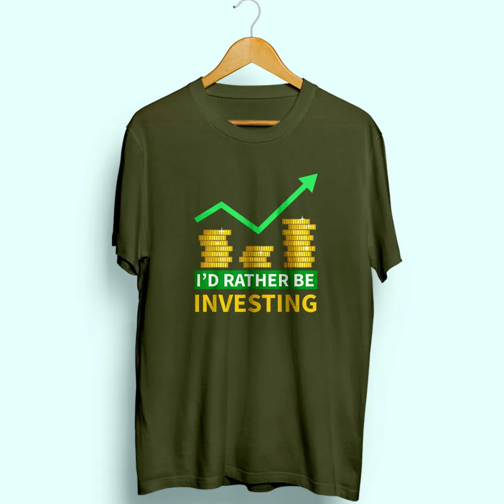 I'd Rather Be Investing Half Sleeve T-Shirt