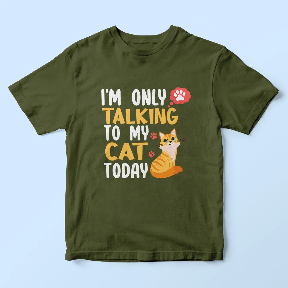 I'm Only Talking To My Cat Kids T-Shirt