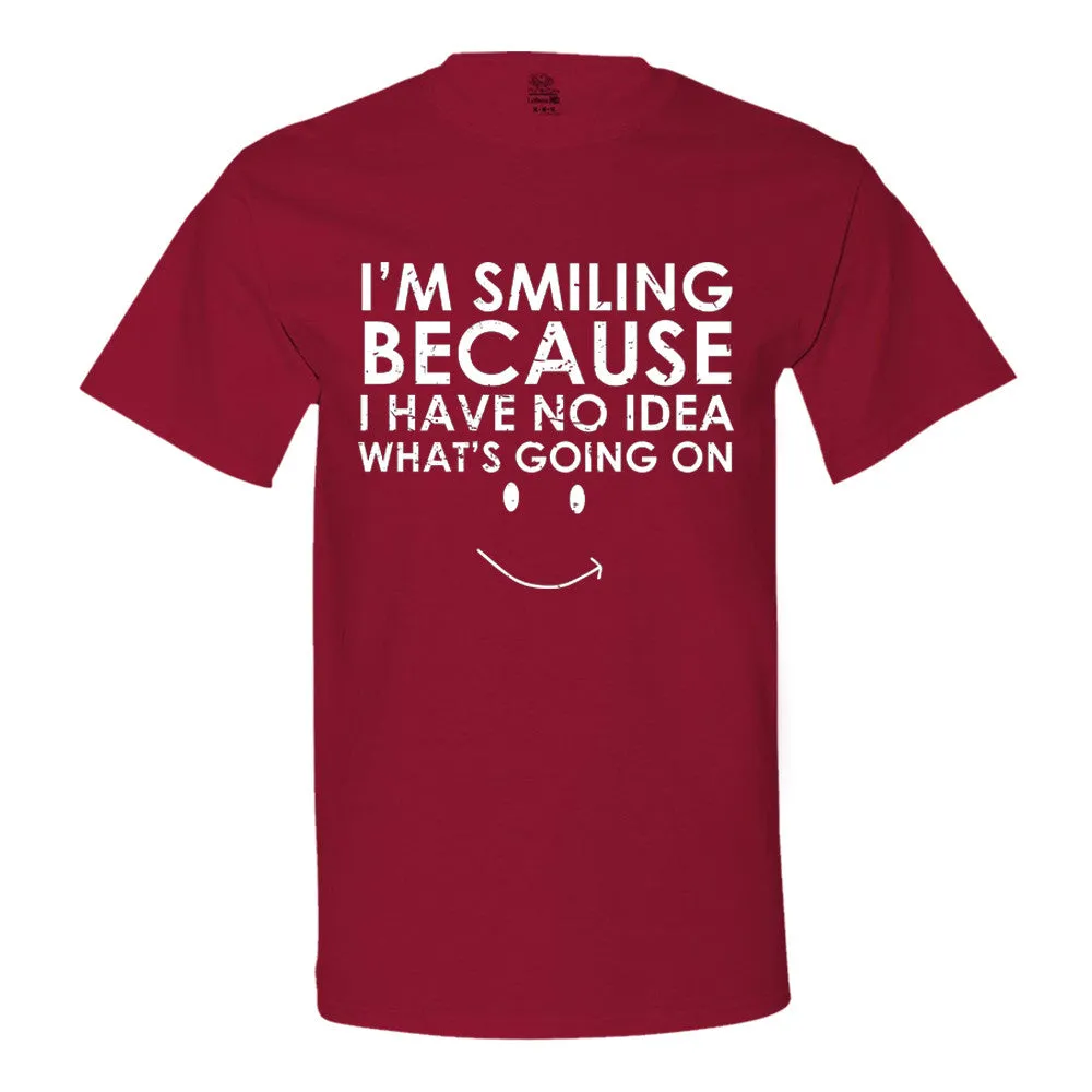 I'm Smiling Because I Have No Idea What's Going On Men's T-Shirt - Funny