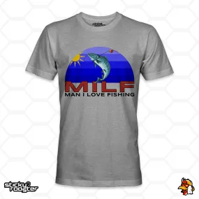 Man I Love Fishing MILF shirt