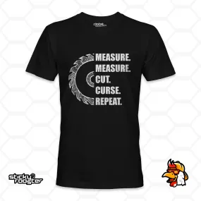 Measure Measure Cut Curse Repeat shirt