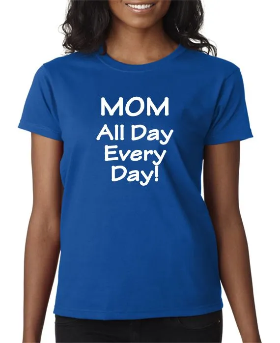 MOM - All Day Every Day - T-shirt