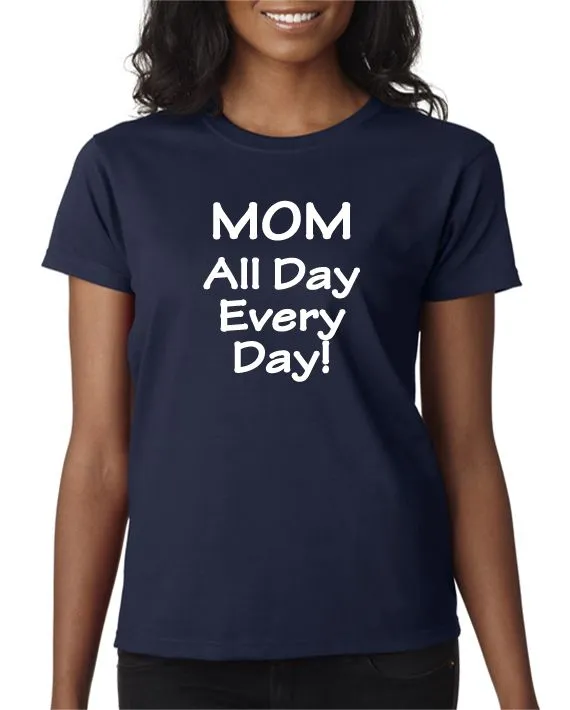 MOM - All Day Every Day - T-shirt