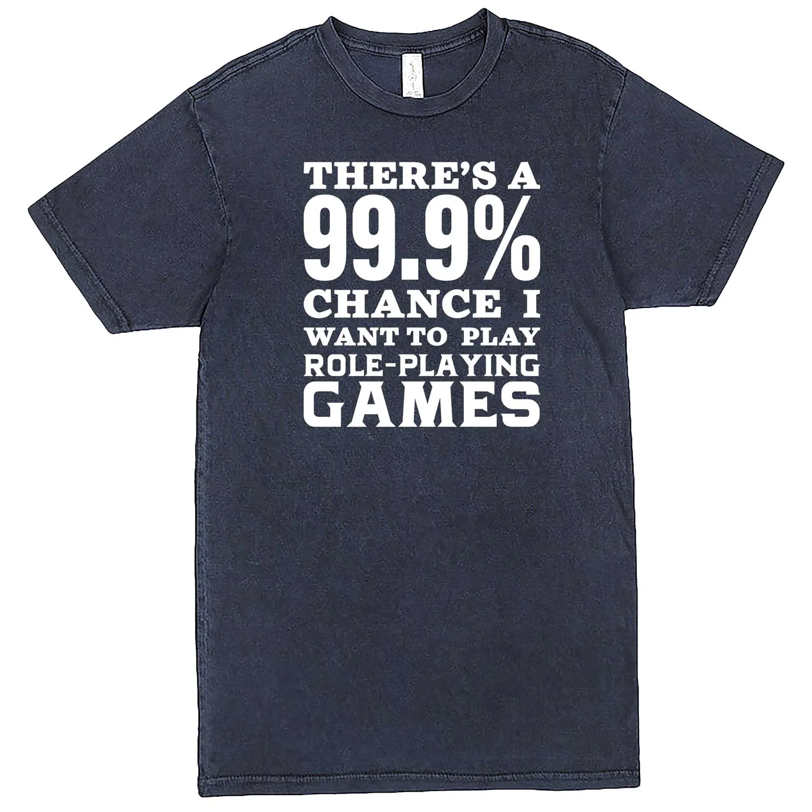 "There's a 99% Chance I Want To Play Role-Playing Games" men's t-shirt