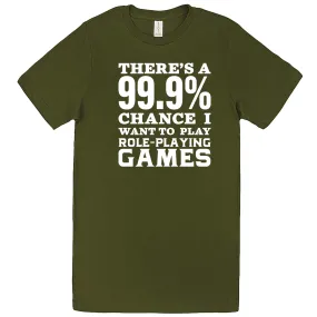 "There's a 99% Chance I Want To Play Role-Playing Games" men's t-shirt