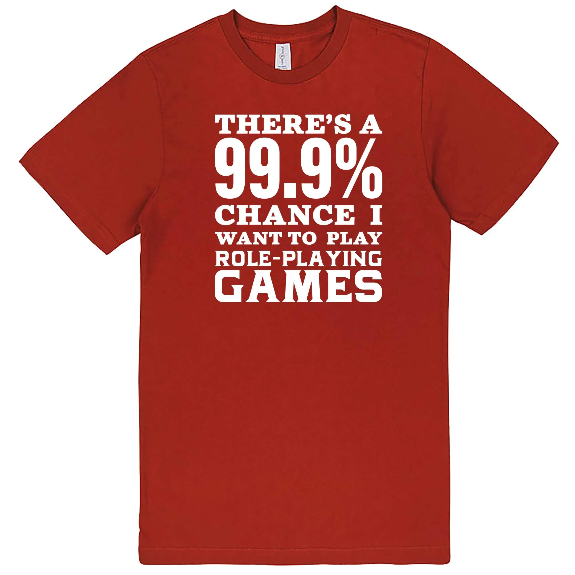 "There's a 99% Chance I Want To Play Role-Playing Games" men's t-shirt