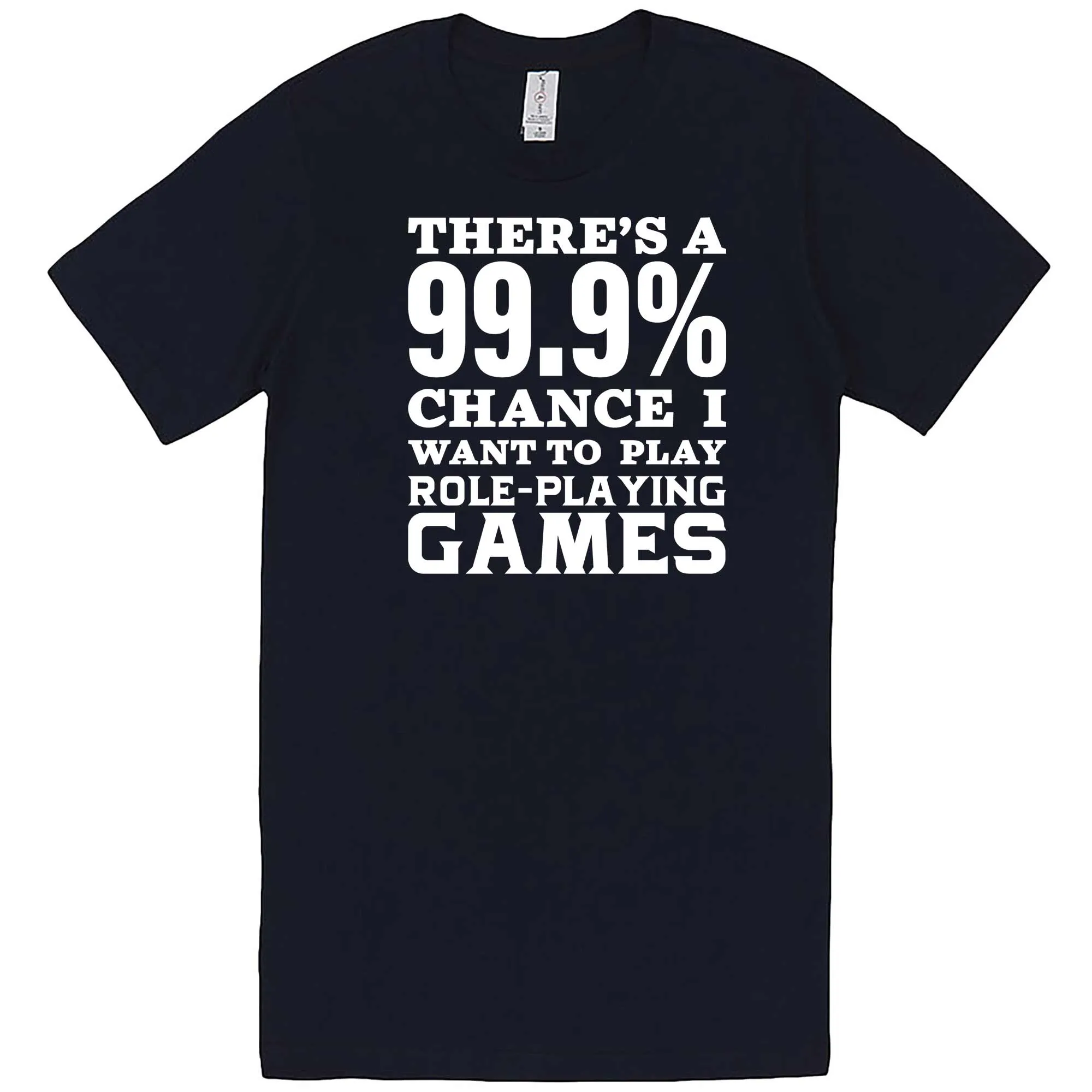 "There's a 99% Chance I Want To Play Role-Playing Games" men's t-shirt