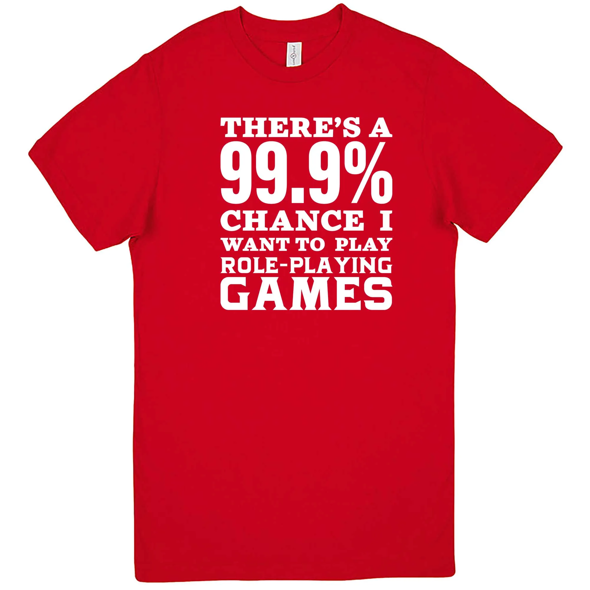 "There's a 99% Chance I Want To Play Role-Playing Games" men's t-shirt