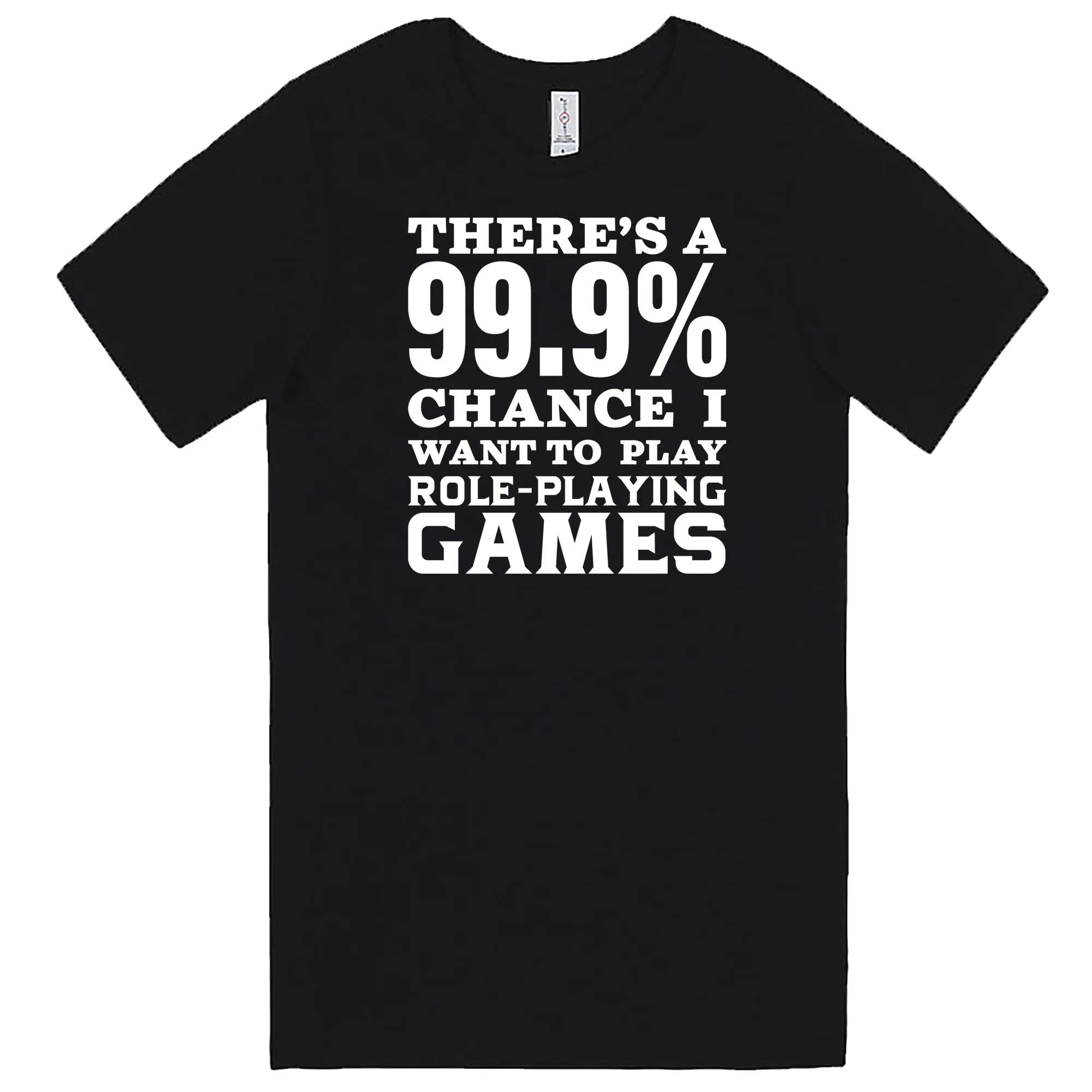 "There's a 99% Chance I Want To Play Role-Playing Games" men's t-shirt