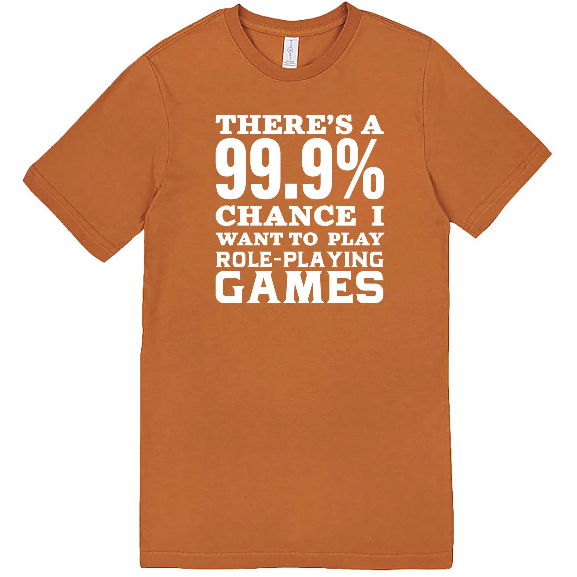 "There's a 99% Chance I Want To Play Role-Playing Games" men's t-shirt