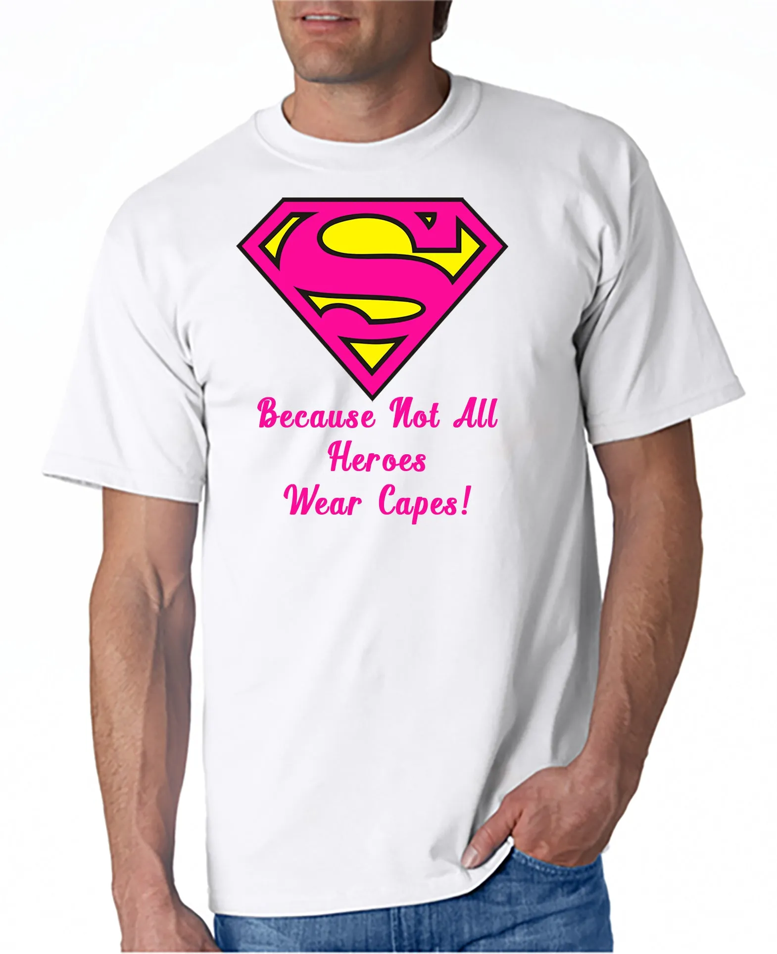 Super - Mom/Dad!!  Because Not All Hero's Wear Capes T-Shirt