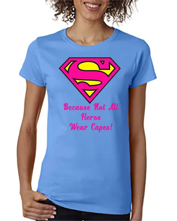 Super - Mom/Dad!!  Because Not All Hero's Wear Capes T-Shirt