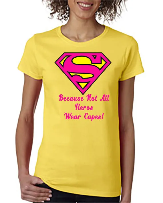 Super - Mom/Dad!!  Because Not All Hero's Wear Capes T-Shirt