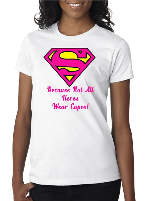 Super - Mom/Dad!!  Because Not All Hero's Wear Capes T-Shirt