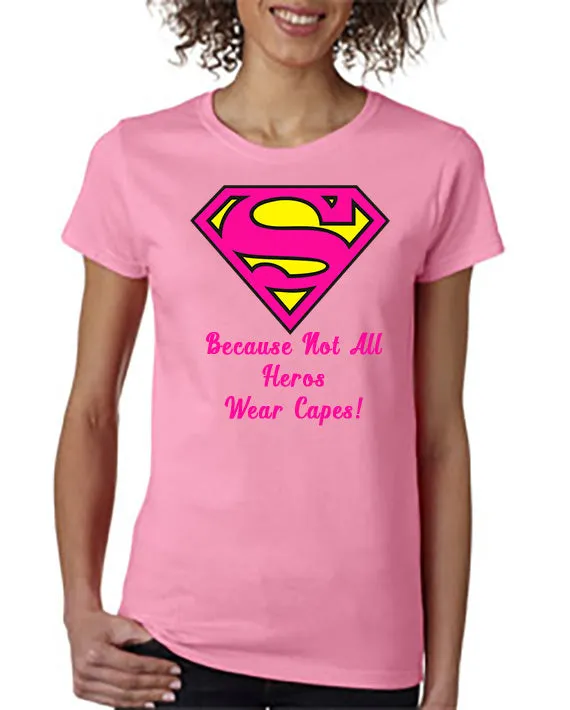 Super - Mom/Dad!!  Because Not All Hero's Wear Capes T-Shirt