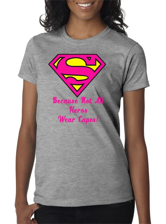 Super - Mom/Dad!!  Because Not All Hero's Wear Capes T-Shirt